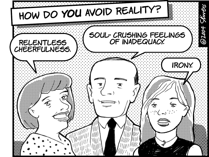 Avoiding reality